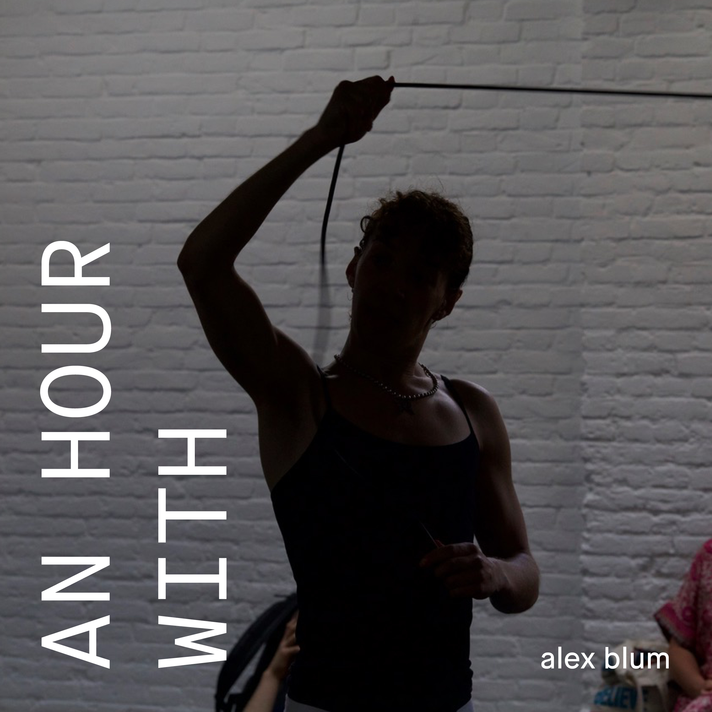 AN HOUR WITH – alex blum