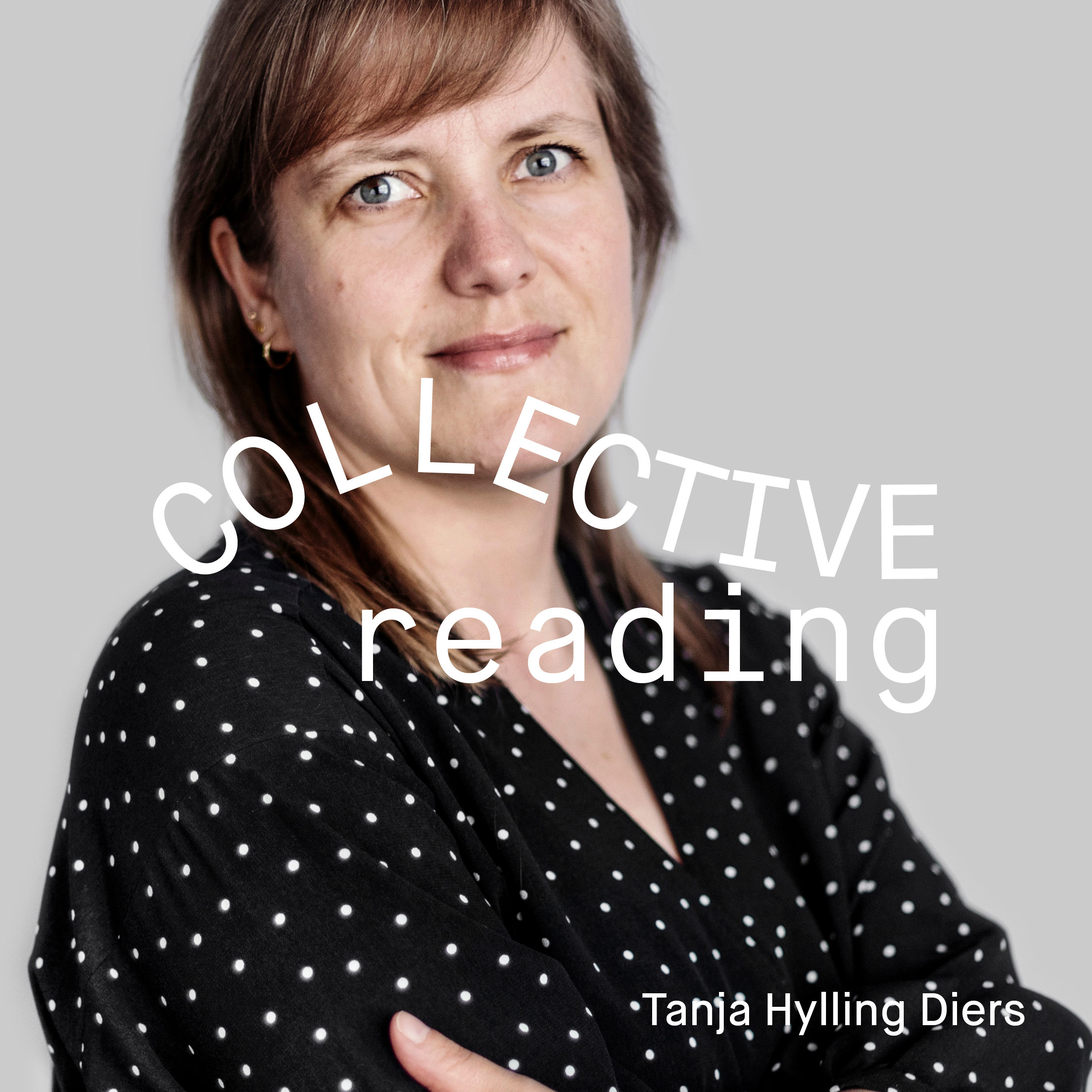 COLLECTIVE READING with Tanja Hylling Diers